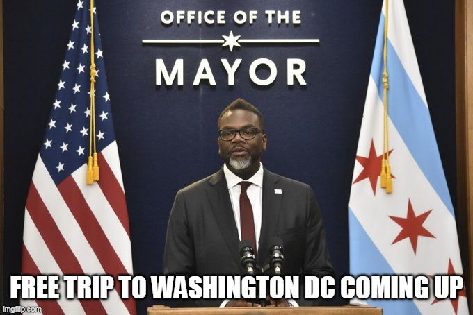 Free trip to washington dc coming up | FREE TRIP TO WASHINGTON DC COMING UP | image tagged in brandon johnson,politics,chicago,washington dc,illegal immigration,sanctuary cities | made w/ Imgflip meme maker