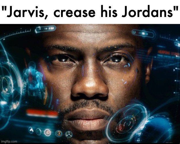 Kevin Hart Iron Man | "Jarvis, crease his Jordans" | image tagged in kevin hart iron man | made w/ Imgflip meme maker