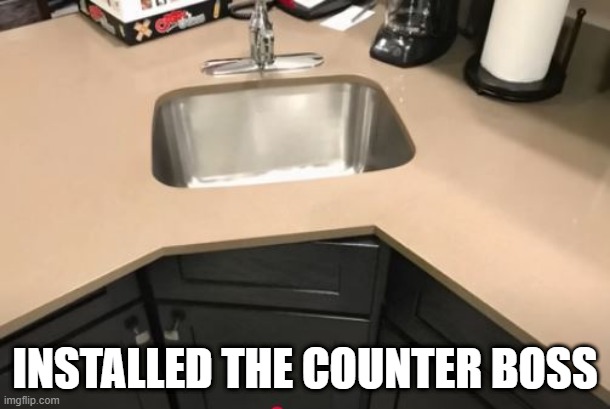 Counter Fail | INSTALLED THE COUNTER BOSS | image tagged in you had one job | made w/ Imgflip meme maker