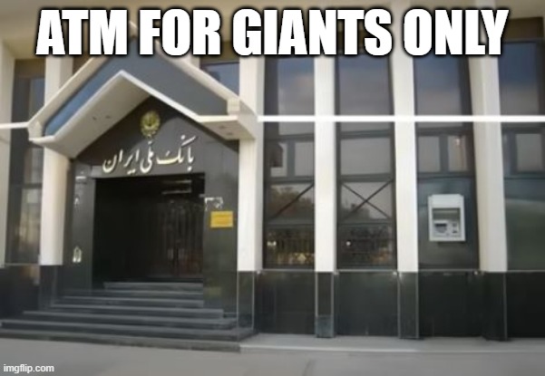 ATM | ATM FOR GIANTS ONLY | image tagged in you had one job | made w/ Imgflip meme maker