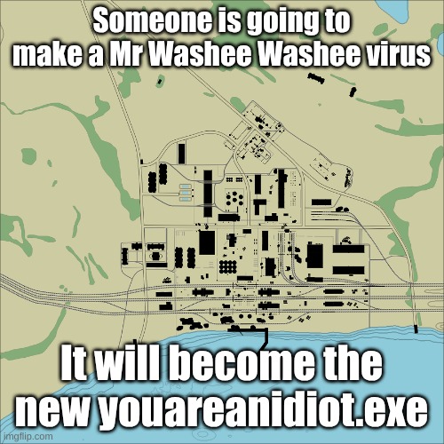 Abandoned Factory | Someone is going to make a Mr Washee Washee virus; It will become the new youareanidiot.exe | image tagged in abandoned factory | made w/ Imgflip meme maker