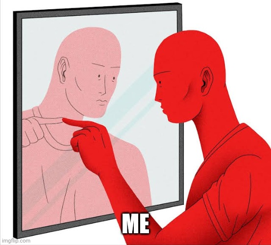 Talking to yourself | ME | image tagged in talking to yourself | made w/ Imgflip meme maker