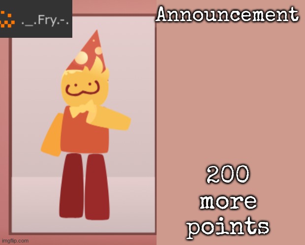 https://imgflip.com/gif/9i9vrs | 200 more points | image tagged in fry announcement | made w/ Imgflip meme maker