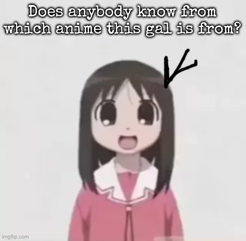 osaka is scary uncropped | Does anybody know from which anime this gal is from? | image tagged in osaka is scary uncropped,msmg | made w/ Imgflip meme maker