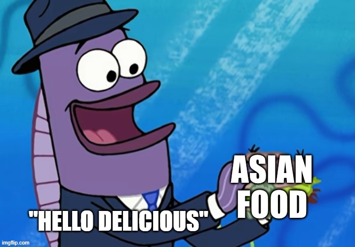 Hello Delicious | ASIAN
FOOD | image tagged in hello delicious | made w/ Imgflip meme maker