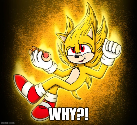 what is this | WHY?! | image tagged in sonic the hedgehog | made w/ Imgflip meme maker