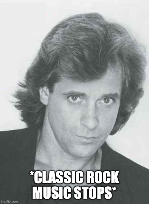 Eddie Money | *CLASSIC ROCK MUSIC STOPS* | image tagged in eddie money | made w/ Imgflip meme maker