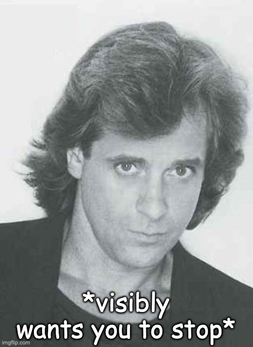 Eddie Money | *visibly wants you to stop* | image tagged in eddie money | made w/ Imgflip meme maker