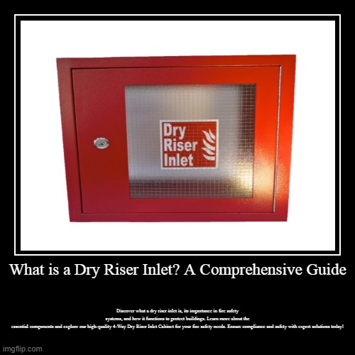 What is a Dry Riser Inlet? A Comprehensive Guide | What is a Dry Riser Inlet? A Comprehensive Guide | Discover what a dry riser inlet is, its importance in fire safety systems, and how it fun | image tagged in demotivationals | made w/ Imgflip demotivational maker