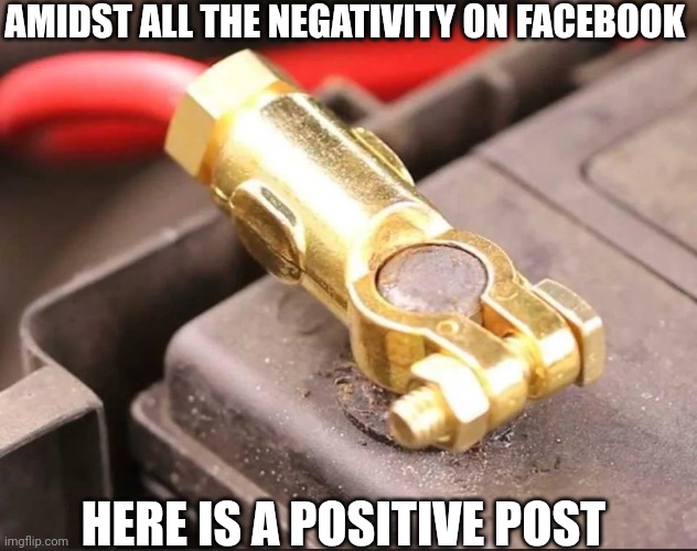 Amidst All The Negativity On Facebook Here Is A Postive Post | AMIDST ALL THE NEGATIVITY ON FACEBOOK; HERE IS A POSITIVE POST | image tagged in chris joines | made w/ Imgflip meme maker