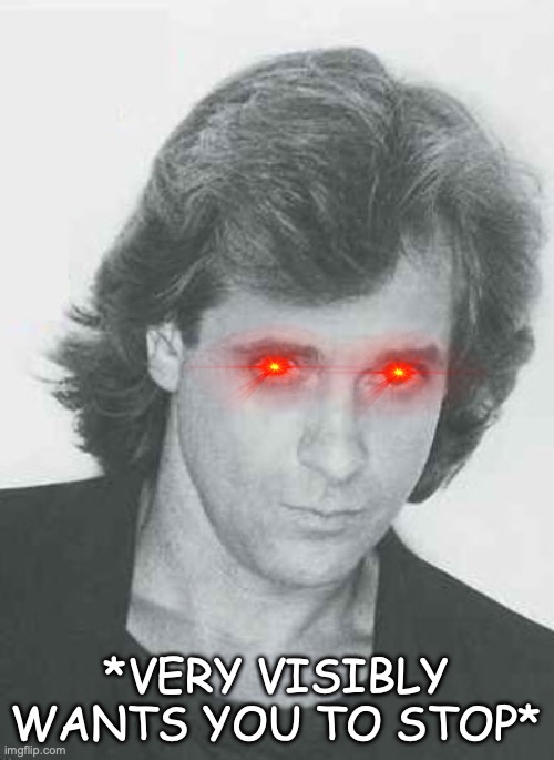 Eddie Money | *VERY VISIBLY WANTS YOU TO STOP* | image tagged in eddie money | made w/ Imgflip meme maker