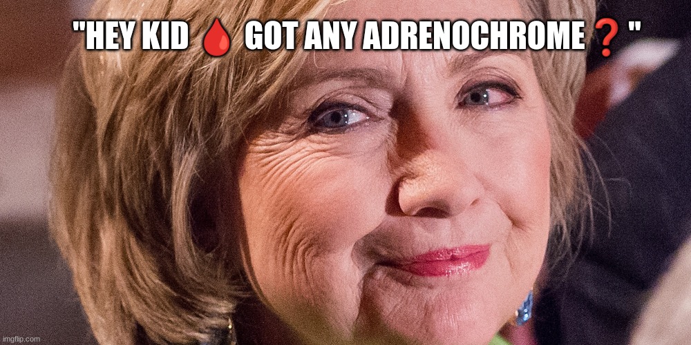 "HEY KID 🩸 GOT ANY ADRENOCHROME❓" | made w/ Imgflip meme maker