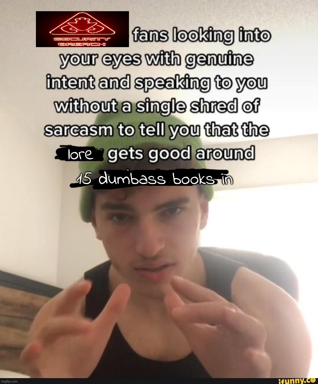 i haven't followed any of it for a long while now | lore; 15 dumbass books in | made w/ Imgflip meme maker