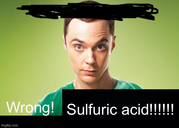 Love is in the air? Wrong! X | Sulfuric acid!!!!!! | image tagged in love is in the air wrong x | made w/ Imgflip meme maker