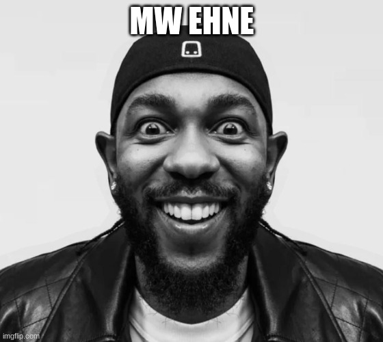 kdot jumpscare | MW EHNE | image tagged in kdot jumpscare | made w/ Imgflip meme maker