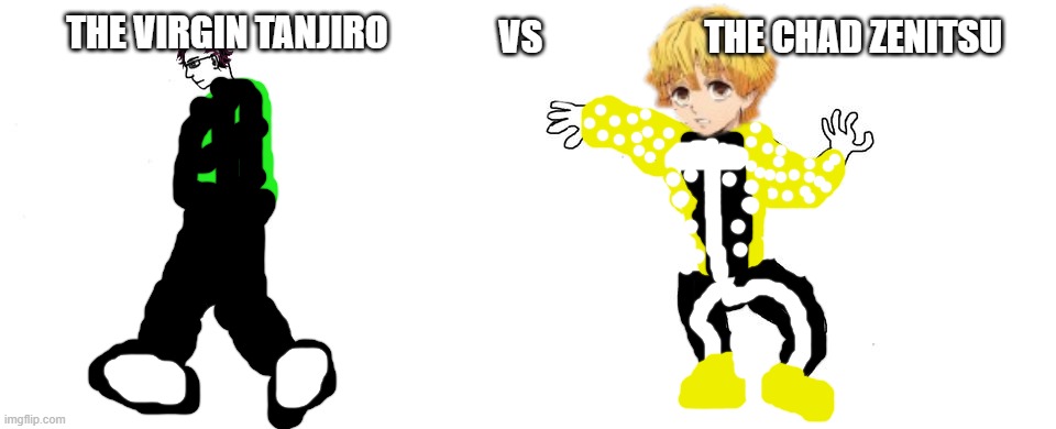 Virgin vs Chad | THE VIRGIN TANJIRO; VS                      THE CHAD ZENITSU | image tagged in virgin vs chad | made w/ Imgflip meme maker