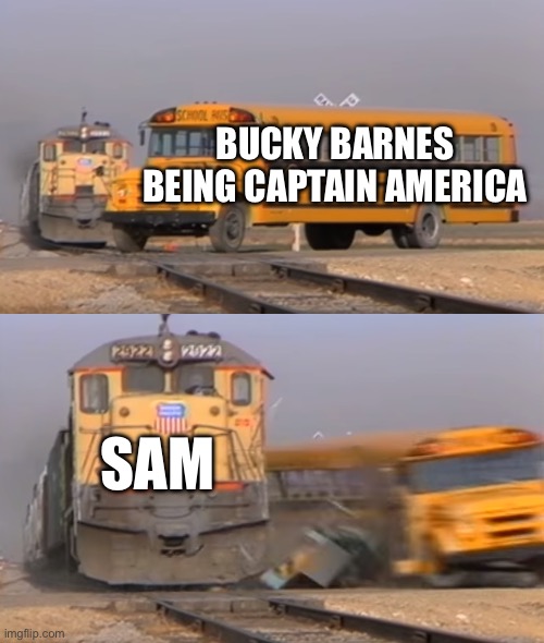 A train hitting a school bus | BUCKY BARNES BEING CAPTAIN AMERICA; SAM | image tagged in a train hitting a school bus | made w/ Imgflip meme maker