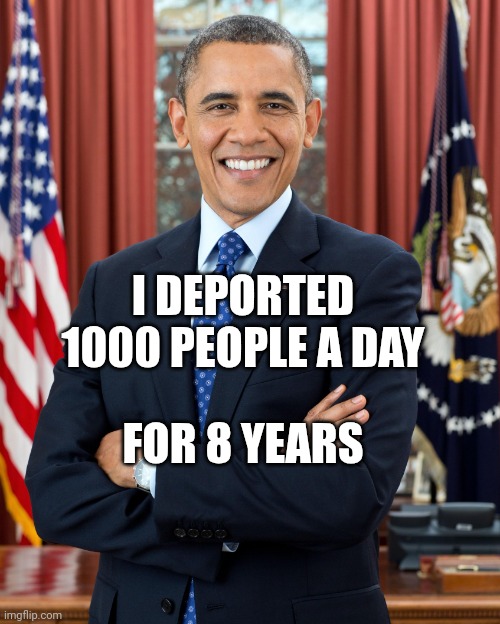 Eisenhower Didn't Do What I Did | I DEPORTED 1000 PEOPLE A DAY; FOR 8 YEARS | image tagged in president obama,deportation,criminals,47 | made w/ Imgflip meme maker