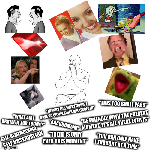 guy meditating chaos around him | "AAAUUUMMM"; SELF-REMEMBERING | image tagged in meditation,screaming,yelling,chaos,zen | made w/ Imgflip meme maker