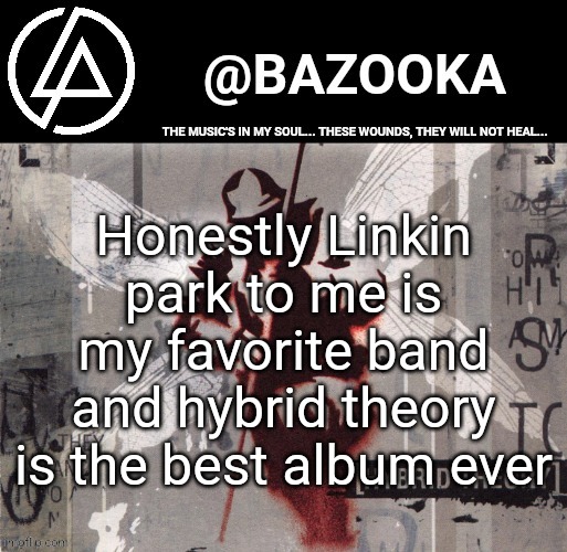 Hybrid Theory Linkin Park temp | Honestly Linkin park to me is my favorite band and hybrid theory is the best album ever | image tagged in hybrid theory linkin park temp | made w/ Imgflip meme maker