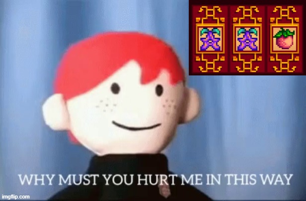 Why must ConcernedApe do this to me | image tagged in why must you hurt me in this way,end my suffering,pain | made w/ Imgflip meme maker