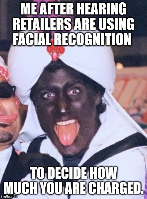 Facial Recognition | ME AFTER HEARING RETAILERS ARE USING FACIAL RECOGNITION; TO DECIDE HOW MUCH YOU ARE CHARGED. | image tagged in trade black face | made w/ Imgflip meme maker