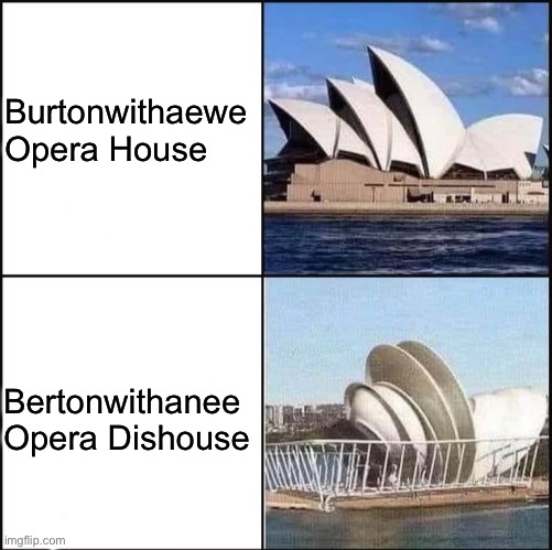 Sydney Opera House vs Dishes | Burtonwithaewe 
Opera House; Bertonwithanee
Opera Dishouse | image tagged in sydney opera house vs dishes,sydney opera dishouse vs house,bertonwithanee,marco berton,opera dishouse quay,sydney hanger bridge | made w/ Imgflip meme maker