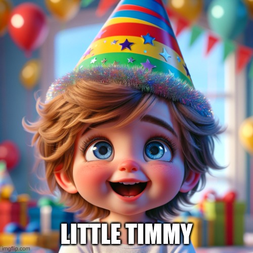 little Timmy with party hat | LITTLE TIMMY | image tagged in little timmy with party hat | made w/ Imgflip meme maker