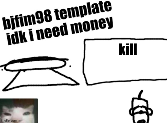 new announcement temp | kill | image tagged in new announcement temp | made w/ Imgflip meme maker