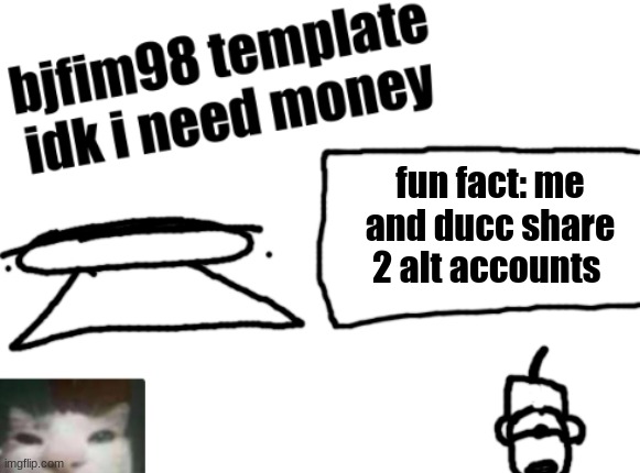 new announcement temp | fun fact: me and ducc share 2 alt accounts | image tagged in new announcement temp | made w/ Imgflip meme maker