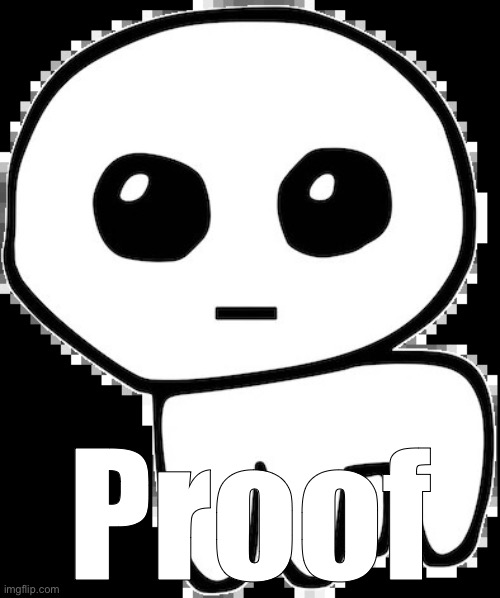 yippee | Proof | image tagged in yippee | made w/ Imgflip meme maker