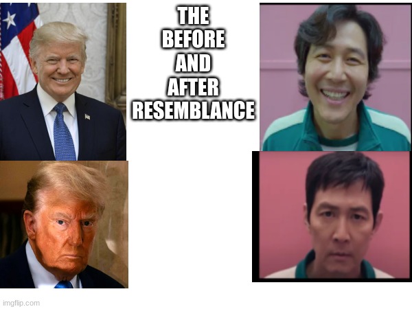 THE BEFORE AND AFTER RESEMBLANCE | image tagged in donald trump,squid game | made w/ Imgflip meme maker