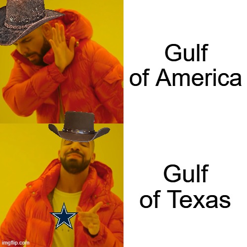 Drake Yeehaw-tline Bling | Gulf of America; Gulf of Texas | image tagged in memes,drake hotline bling | made w/ Imgflip meme maker