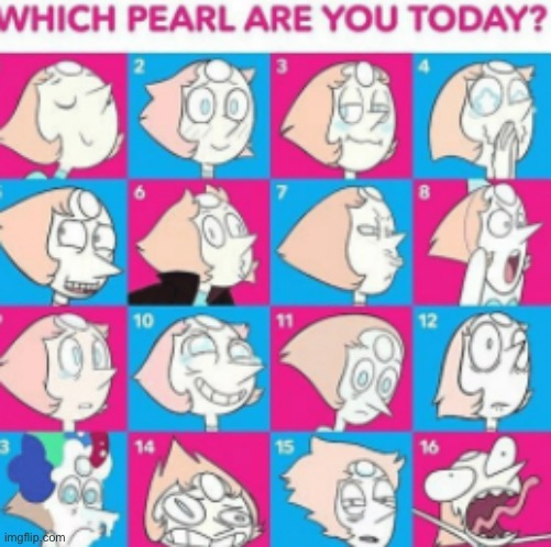 Which Pearl are you feeling today, mine is 11. | image tagged in which pearl are you today | made w/ Imgflip meme maker