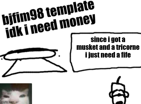 new announcement temp | since i got a musket and a tricorne i just need a fife | image tagged in new announcement temp | made w/ Imgflip meme maker