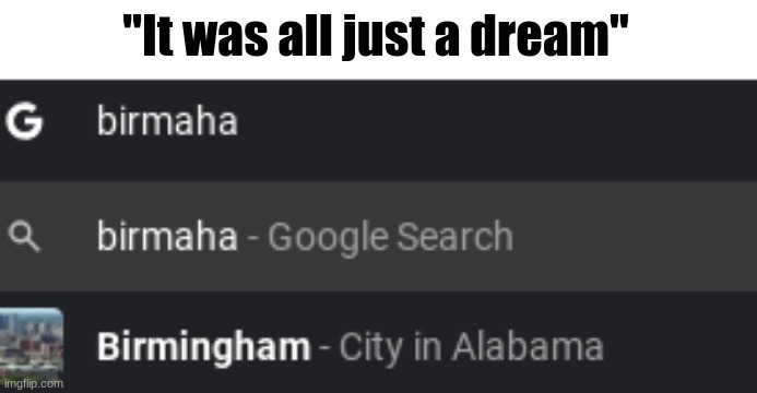"It was all just a dream" | made w/ Imgflip meme maker