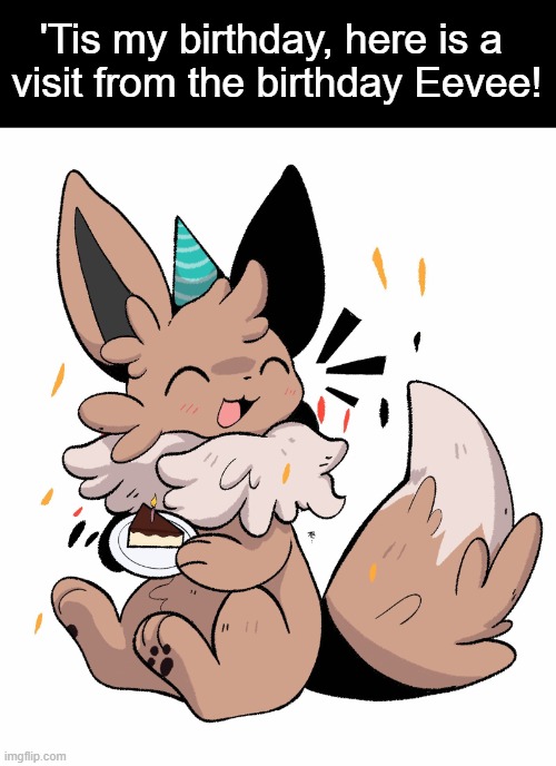 I'm 19 now!!!! :D (Art by Apolo on Twitter) | 'Tis my birthday, here is a 
visit from the birthday Eevee! | image tagged in eevee,birthday | made w/ Imgflip meme maker