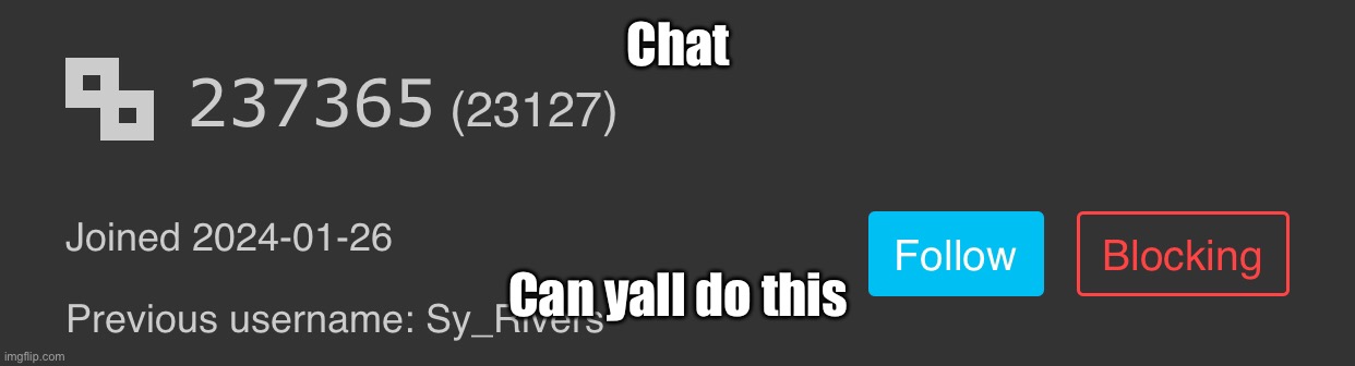 Chat; Can yall do this | made w/ Imgflip meme maker