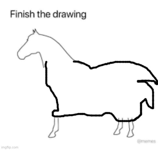 Sorry guys my hand shook a little | image tagged in finish the drawing | made w/ Imgflip meme maker