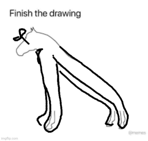 Finish the drawing | image tagged in finish the drawing | made w/ Imgflip meme maker