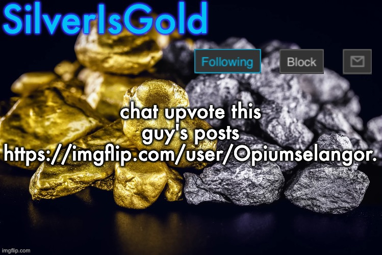 Silver’s Nostalgia Template | chat upvote this guy's posts https://imgflip.com/user/Opiumselangor. | image tagged in silver s nostalgia template | made w/ Imgflip meme maker