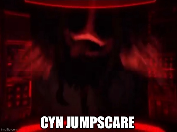 shidpost | CYN JUMPSCARE | image tagged in shitpost | made w/ Imgflip meme maker