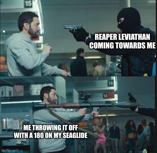 You should try that sometime | REAPER LEVIATHAN COMING TOWARDS ME; ME THROWING IT OFF WITH A 180 ON MY SEAGLIDE | image tagged in eminem rocket launcher,subnautica | made w/ Imgflip meme maker