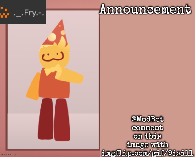 @modbot | @ModBot comment on this image with imgflip.com/gif/9iaill | image tagged in fry announcement | made w/ Imgflip meme maker