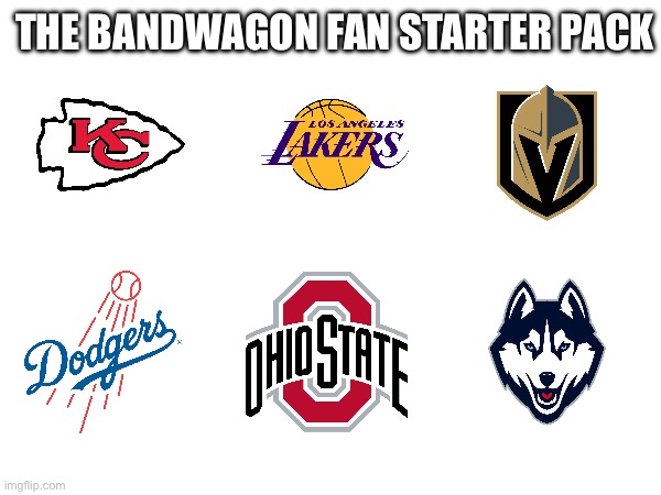 The Bandwagon Fan Starter Pack | THE BANDWAGON FAN STARTER PACK | image tagged in sports | made w/ Imgflip meme maker