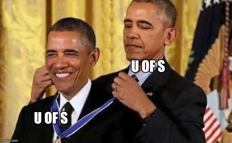 obama medal | U OF S; U OF S | image tagged in obama medal | made w/ Imgflip meme maker
