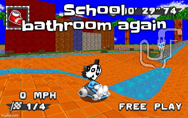 Hello fuckasses | School bathroom again | image tagged in why is he in sonic racing | made w/ Imgflip meme maker