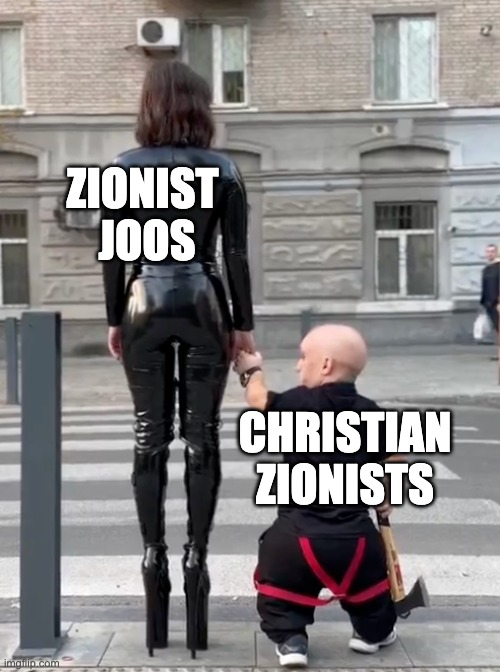 domanitrix midget crosswalk | ZIONIST 
JOOS; CHRISTIAN
ZIONISTS | image tagged in domanitrix midget crosswalk | made w/ Imgflip meme maker