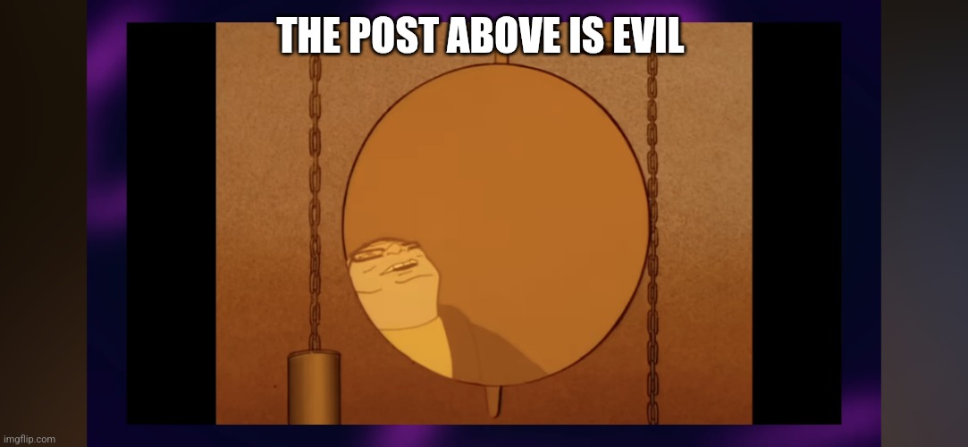 Mr the dog is eating poo | THE POST ABOVE IS EVIL | image tagged in mr the dog is eating poo | made w/ Imgflip meme maker