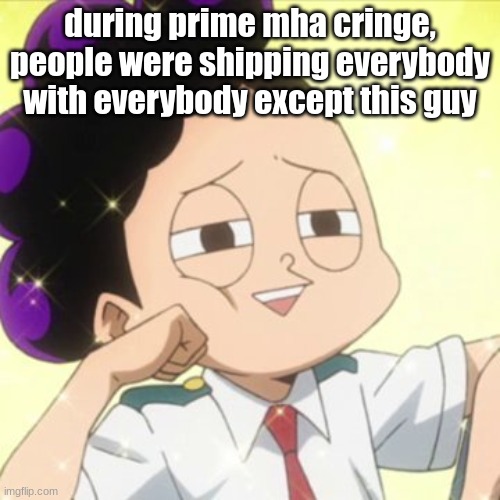 get? prime? Logan Paul????? nvm | during prime mha cringe, people were shipping everybody with everybody except this guy | image tagged in awkward mineta | made w/ Imgflip meme maker